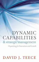 Dynamické schopnosti a strategické řízení: Organizace pro inovace a růst - Dynamic Capabilities and Strategic Management: Organizing for Innovation and Growth