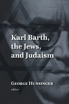 Karl Barth, Židé a judaismus - Karl Barth, the Jews, and Judaism
