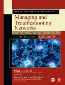 Mike Meyers' Comptia Network+ Guide to Managing and Troubleshooting Networks Lab Manual, 5. vydání (zkouška N10-007) - Mike Meyers' Comptia Network+ Guide to Managing and Troubleshooting Networks Lab Manual, Fifth Edition (Exam N10-007)