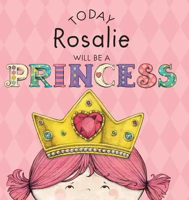 Dnes bude Rosalie princeznou - Today Rosalie Will Be a Princess