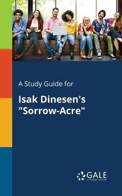 Studijní příručka k románu Isaka Dinesena Smuteční pláň - A Study Guide for Isak Dinesen's Sorrow-Acre