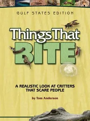 Věci, které koušou: vydání pro státy Perského zálivu: A Realistic Look at Critters That Scare People: A Realistic Look at Critters That Scare People - Things That Bite: Gulf States Edition: A Realistic Look at Critters That Scare People