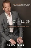 Z nuly na milion za jeden rok: Průvodce podnikatele na cestě k úspěchu přes noc - Zero to a Million in One Year: An Entrepreneur's Guide to Overnight Success