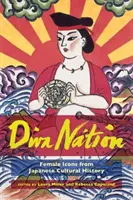 Diva Nation: Ženské ikony z japonské kulturní historie - Diva Nation: Female Icons from Japanese Cultural History