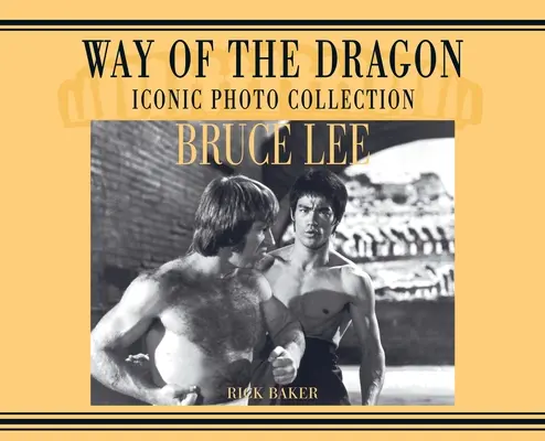 Bruce Lee. cesta draka Ikonická kolekce fotografií - Bruce Lee. way of the Dragon Iconic photo collection