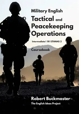 Vojenská angličtina Tactical and Peacekeeping Operations: Coursebook - Military English Tactical and Peacekeeping Operations: Coursebook