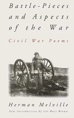 Bitevní kusy a aspekty války: Básně z občanské války - Battle-Pieces and Aspects of the War: Civil War Poems