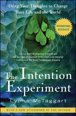 Experiment se záměrem: Experiment s úmyslem: Pomocí myšlenek změňte svůj život a svět - The Intention Experiment: Using Your Thoughts to Change Your Life and the World