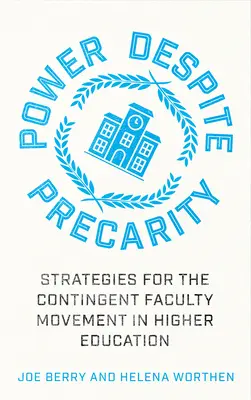 Moc navzdory prekaritě: Strategie pro hnutí kontingentních fakult ve vysokém školství - Power Despite Precarity: Strategies for the Contingent Faculty Movement in Higher Education