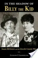 Ve stínu Billyho Kida: Susan McSweenová a válka v Lincoln County - In the Shadow of Billy the Kid: Susan McSween and the Lincoln County War