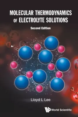 Molekulární termodynamika roztoků elektrolytů (druhé vydání) - Molecular Thermodynamics of Electrolyte Solutions (Second Edition)