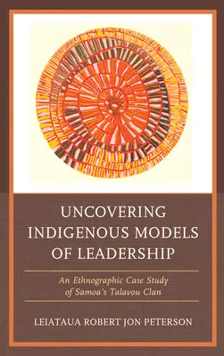 Odhalování domorodých modelů vedení: Etnografická případová studie klanu Talavou ze Samoy. - Uncovering Indigenous Models of Leadership: An Ethnographic Case Study of Samoa's Talavou Clan