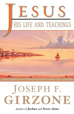 Ježíš, jeho život a učení: Ježíš a jeho příběh, jak ho vyprávějí Matouš, Marek, Lukáš a Jan - Jesus, His Life and Teachings: As Told to Matthew, Mark, Luke, and John