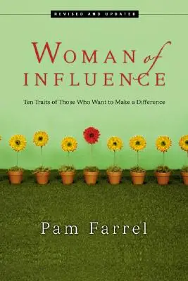 Vlivná žena: Deset rysů těch, kteří chtějí něco změnit. - Woman of Influence: Ten Traits of Those Who Want to Make a Difference