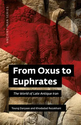 Od Oxusu k Eufratu: Svět pozdně antického Íránu - From Oxus to Euphrates: The World of Late Antique Iran