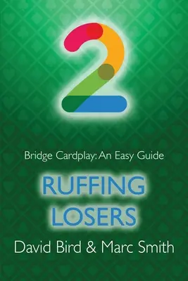 Bridžová hra s kartami: Snadný průvodce - 2. Ruffing Losers - Bridge Cardplay: An Easy Guide - 2. Ruffing Losers