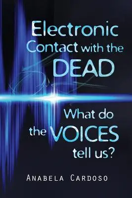 Elektronický kontakt s mrtvými: Co nám říkají hlasy? - Electronic Contact with the Dead: What do the Voices Tell Us?