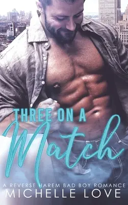 Tři na zápalku: A Reverse Harem Bad Boy Romance - Three on a Match: A Reverse Harem Bad Boy Romance