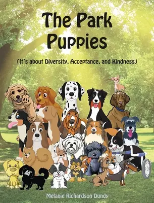 Štěňata z parku: Je to o rozmanitosti, přijetí a laskavosti. - The Park Puppies: It's about Diversity, Acceptance, and Kindness