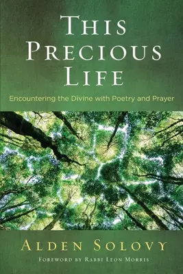 Tento vzácný život: Setkání s božstvím pomocí poezie a modlitby - This Precious Life: Encountering the Divine with Poetry and Prayer