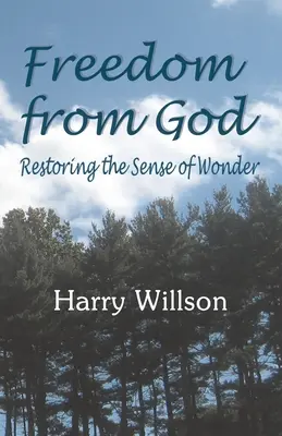 Svoboda od Boha: Obnovení smyslu pro zázrak - Freedom From God: Restoring the Sense of Wonder