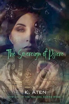 Vládce Psiere - Tajemství tvůrců série Kniha 1 - The Sovereign of Psiere - Mystery of the Makers Series Book 1