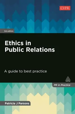 Etika v public relations: Průvodce osvědčenými postupy - Ethics in Public Relations: A Guide to Best Practice