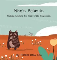 Mike's Peanuts: Strojové učení pro děti: Lineární regrese - Mike's Peanuts: Machine Learning For Kids: Linear Regression