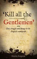 'Zabít všechny gentlemany' - Třídní boj a změny na anglickém venkově - 'kill All The Gentlemen' - Class struggle and change in the English countryside