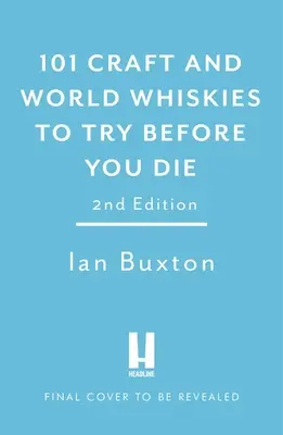 101 řemeslných a světových whisky, které musíte vyzkoušet, než zemřete - 101 Craft and World Whiskies to Try Before You Die