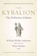 Kybalion: Kybic, sborník z konference o Kybicismu, sborník z konference o Kybicismu. - The Kybalion: The Definitive Edition