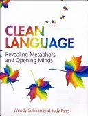 Čistý jazyk: Odhalení metafor a otevření mysli - Clean Language: Revealing Metaphors and Opening Minds