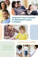 Integrativní týmová léčba traumatu z attachmentu u dětí: Rodinná terapie a EMDR - Integrative Team Treatment for Attachment Trauma in Children: Family Therapy and EMDR