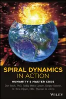 Spirálová dynamika v akci: Hlavní kód lidstva - Spiral Dynamics in Action: Humanity's Master Code