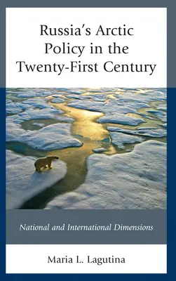 Ruská arktická politika v jednadvacátém století: National and International Dimensions - Russia's Arctic Policy in the Twenty-First Century: National and International Dimensions