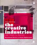 Introducing the Creative Industries: From Theory to Practice (Od teorie k praxi) - Introducing the Creative Industries: From Theory to Practice