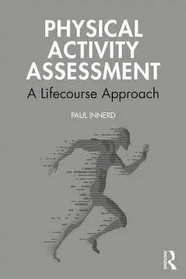 Hodnocení fyzické aktivity: A Lifecourse Approach - Physical Activity Assessment: A Lifecourse Approach