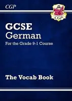 GCSE German Vocab Book - for the Grade 9-1 Course (Mluvnice němčiny pro 1. stupeň ZŠ) - GCSE German Vocab Book - for the Grade 9-1 Course