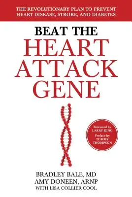 Porazte gen infarktu: Revoluční plán prevence srdečních chorob, mrtvice a cukrovky - Beat the Heart Attack Gene: The Revolutionary Plan to Prevent Heart Disease, Stroke, and Diabetes