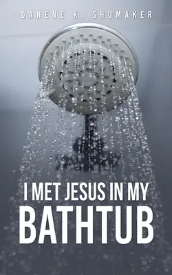 Potkal jsem Ježíše ve vaně - I Met Jesus in My Bathtub