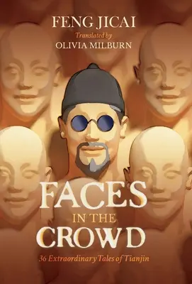Tváře v davu - 36 neobyčejných příběhů z Tchien-ťinu - Faces in the Crowd - 36 Extraordinary Tales of Tianjin