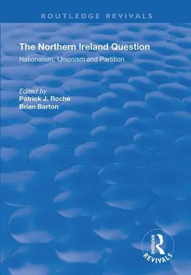 Severoirská otázka: Severní Irsko: nacionalismus, unionismus a rozdělení - The Northern Ireland Question: Nationalism, Unionism and Partition