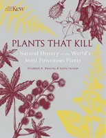 Rostliny, které zabíjejí - Přírodopis nejjedovatějších rostlin světa - Plants That Kill - A Natural History of the World's Most Poisonous Plants