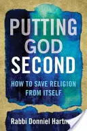 Bůh na druhém místě: Jak zachránit náboženství před sebou samým - Putting God Second: How to Save Religion from Itself