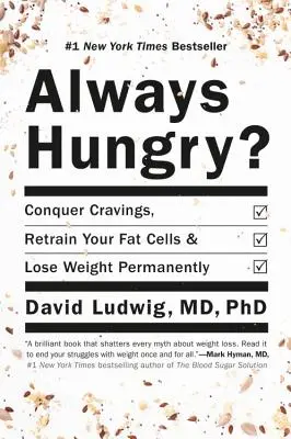 Vždycky máš hlad?: Hlad: Překonejte chutě, přeučte své tukové buňky a trvale zhubněte. - Always Hungry?: Conquer Cravings, Retrain Your Fat Cells, and Lose Weight Permanently