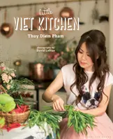 Malá vietnamská kuchyně: Více než 100 autentických a lahodných vietnamských receptů - The Little Viet Kitchen: Over 100 Authentic and Delicious Vietnamese Recipes