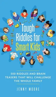 Drsné hádanky pro chytré děti: 500 hádanek a hlavolamů, které budou výzvou pro celou rodinu - Tough Riddles for Smart Kids: 500 Riddles and Brain Teasers that Will Challenge the Whole Family