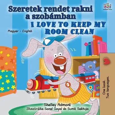 Rád udržuji svůj pokoj v čistotě (maďarská dvojjazyčná kniha pro děti) - I Love to Keep My Room Clean (Hungarian English Bilingual Book for Kids)