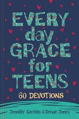 Každodenní milost pro dospívající: 60 pobožností - Everyday Grace for Teens: 60 Devotions