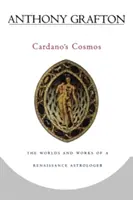 Cardanův kosmos: Světy a díla renesančního astrologa - Cardano's Cosmos: The Worlds and Works of a Renaissance Astrologer